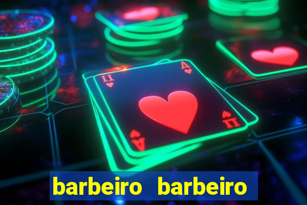 barbeiro barbeiro barbeiro bicho significado espiritual